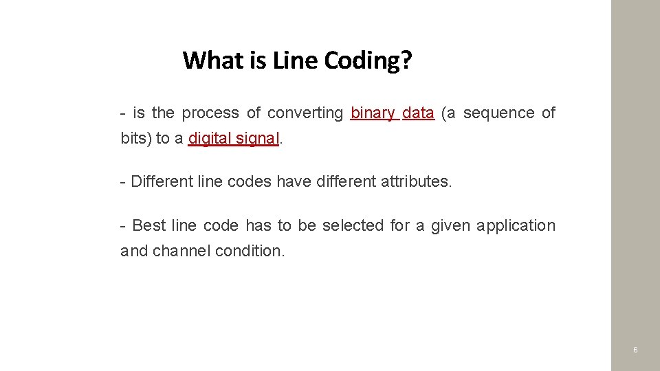 What is Line Coding? - is the process of converting binary data (a sequence