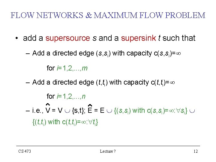 FLOW NETWORKS & MAXIMUM FLOW PROBLEM • add a supersource s and a supersink FLOW NETWORKS & MAXIMUM FLOW PROBLEM • add a supersource s and a supersink