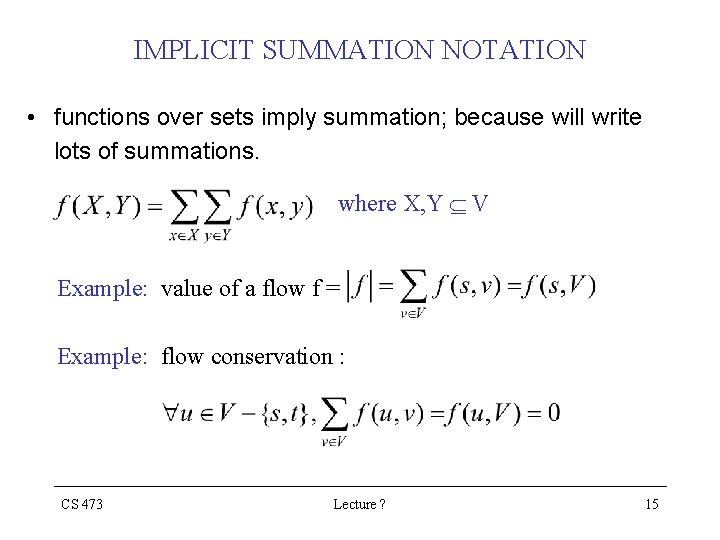 IMPLICIT SUMMATION NOTATION • functions over sets imply summation; because will write lots of IMPLICIT SUMMATION NOTATION • functions over sets imply summation; because will write lots of