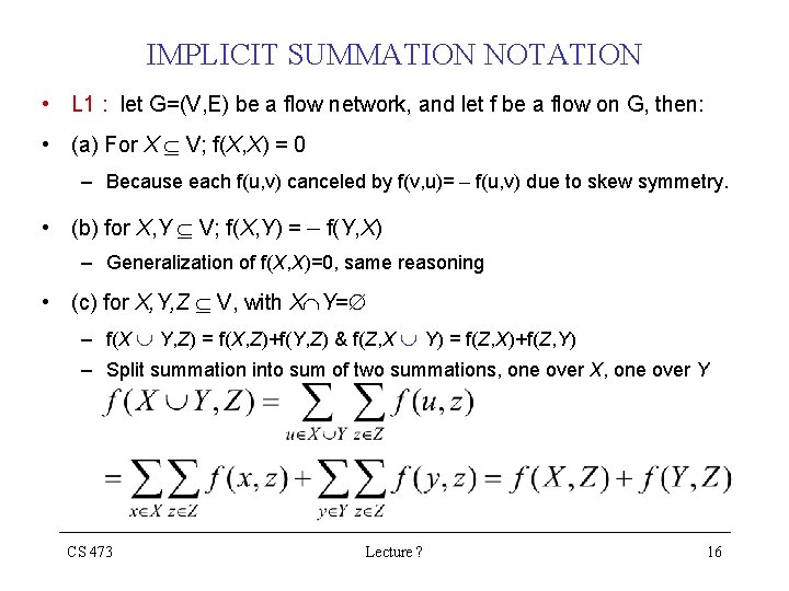 IMPLICIT SUMMATION NOTATION • L 1 : let G=(V, E) be a flow network, IMPLICIT SUMMATION NOTATION • L 1 : let G=(V, E) be a flow network,