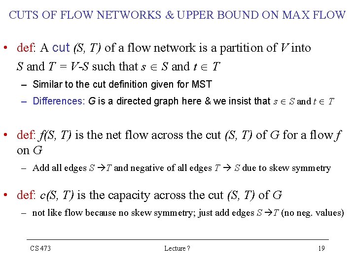 CUTS OF FLOW NETWORKS & UPPER BOUND ON MAX FLOW • def: A cut CUTS OF FLOW NETWORKS & UPPER BOUND ON MAX FLOW • def: A cut
