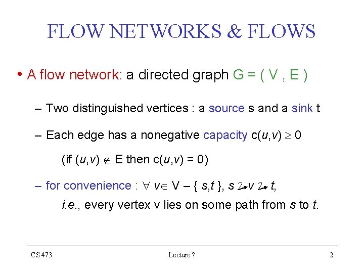 FLOW NETWORKS & FLOWS • A flow network: a directed graph G = ( FLOW NETWORKS & FLOWS • A flow network: a directed graph G = (