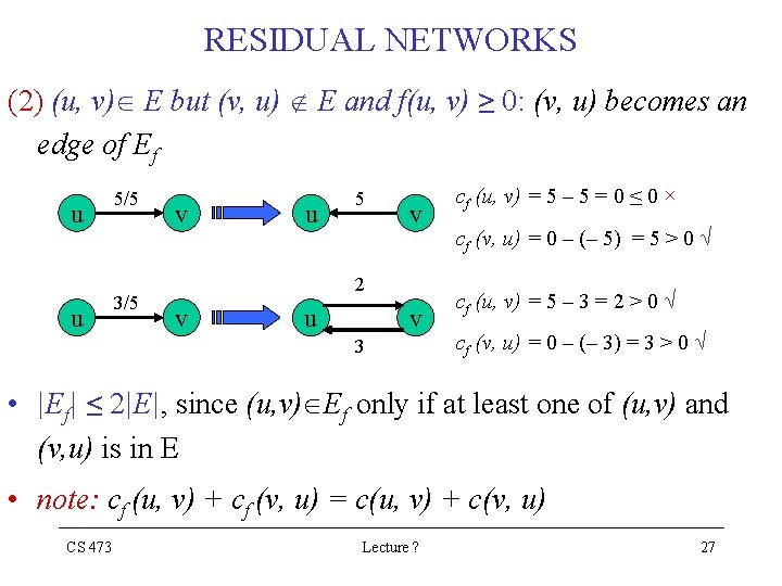 RESIDUAL NETWORKS (2) (u, v) E but (v, u) E and f(u, v) ≥ RESIDUAL NETWORKS (2) (u, v) E but (v, u) E and f(u, v) ≥