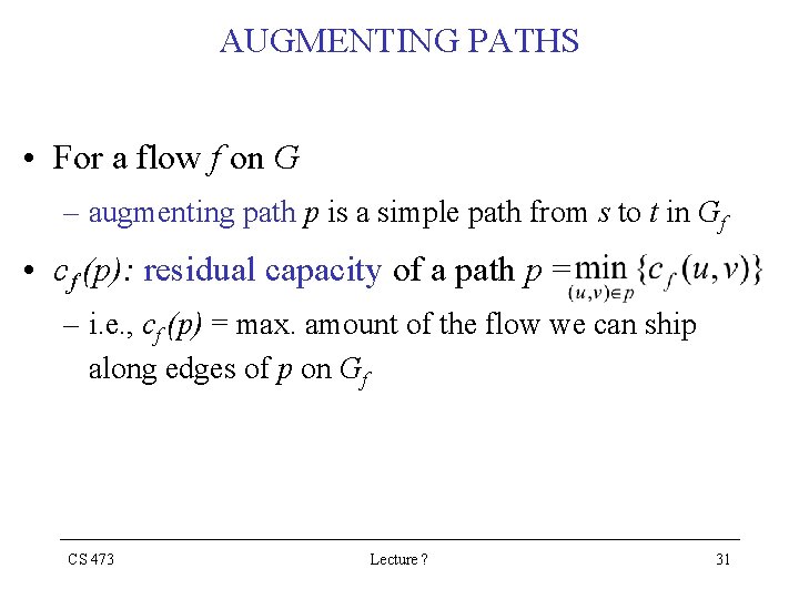AUGMENTING PATHS • For a flow f on G – augmenting path p is AUGMENTING PATHS • For a flow f on G – augmenting path p is