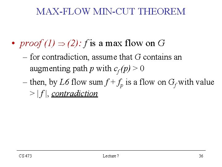 MAX-FLOW MIN-CUT THEOREM • proof (1) (2): f is a max flow on G MAX-FLOW MIN-CUT THEOREM • proof (1) (2): f is a max flow on G