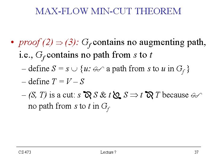 MAX-FLOW MIN-CUT THEOREM • proof (2) (3): Gf contains no augmenting path, i. e. MAX-FLOW MIN-CUT THEOREM • proof (2) (3): Gf contains no augmenting path, i. e.