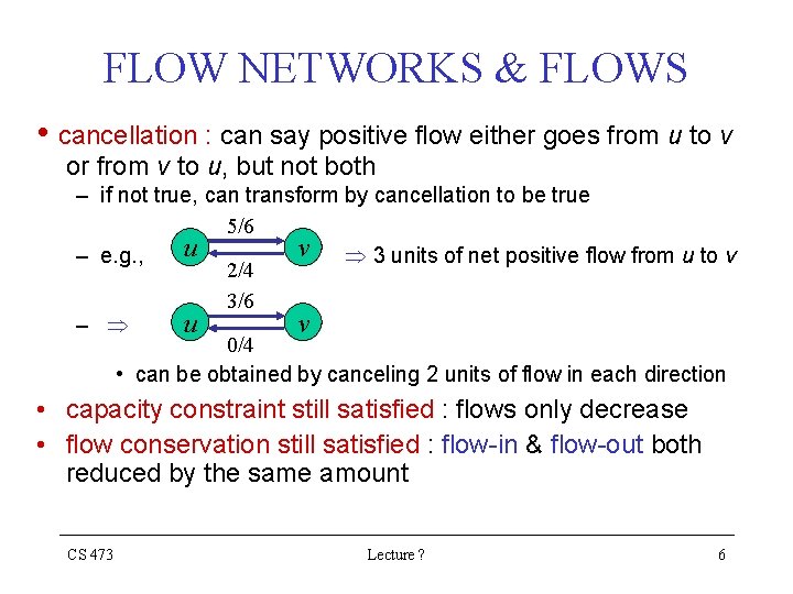 FLOW NETWORKS & FLOWS • cancellation : can say positive flow either goes from FLOW NETWORKS & FLOWS • cancellation : can say positive flow either goes from