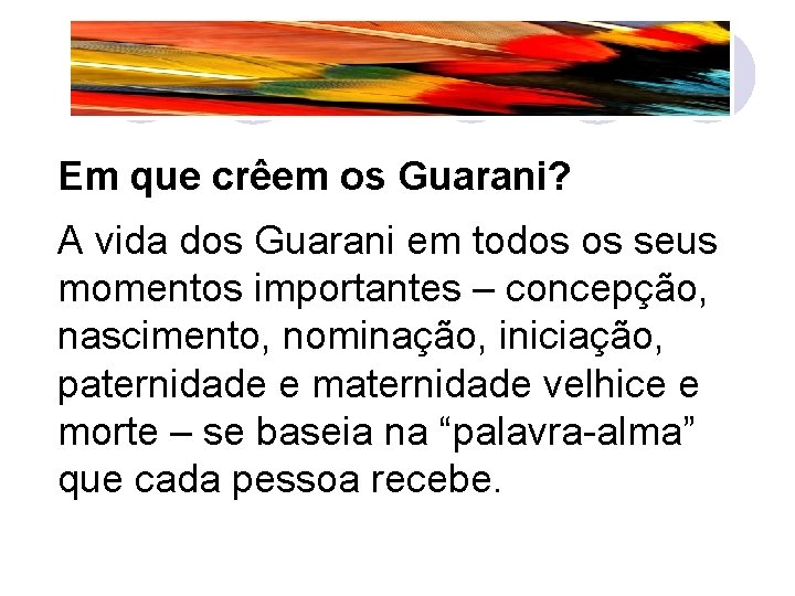 Em que crêem os Guarani? A vida dos Guarani em todos os seus momentos