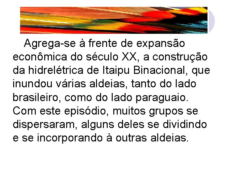 Agrega-se à frente de expansão econômica do século XX, a construção da hidrelétrica de