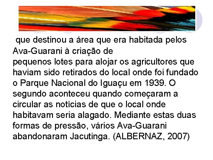  que destinou a área que era habitada pelos Ava-Guarani à criação de pequenos