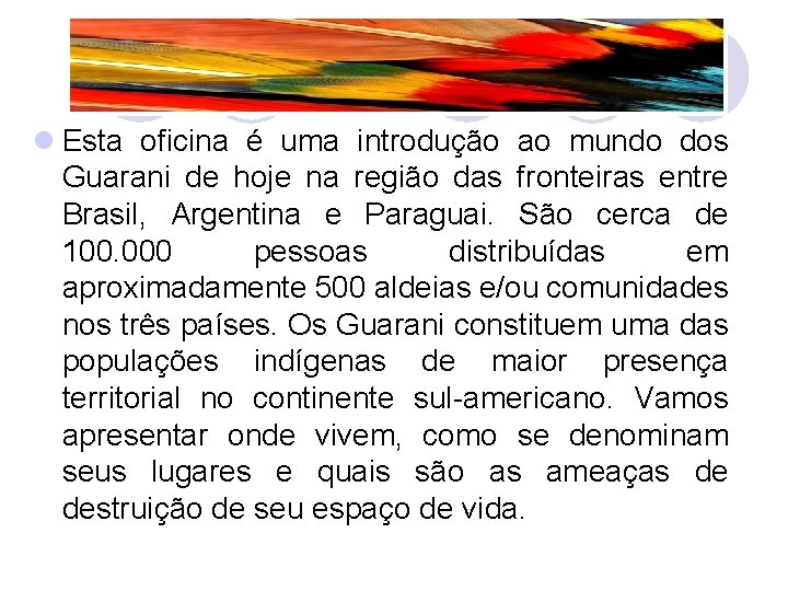  Esta oficina é uma introdução ao mundo dos Guarani de hoje na região