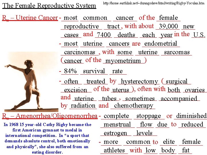 The Female Reproductive System http: //home. earthlink. net/~durangodave/html/writing/Rigby-Yoculan. htm Rx – Uterine Cancer -_____