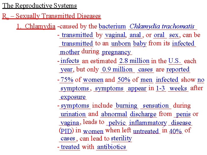 The Reproductive Systems Rx – Sexually Transmitted Diseases 1. Chlamydia -caused by the bacterium