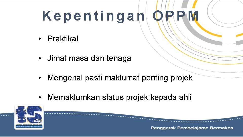 Kepentingan OPPM • Praktikal • Jimat masa dan tenaga • Mengenal pasti maklumat penting