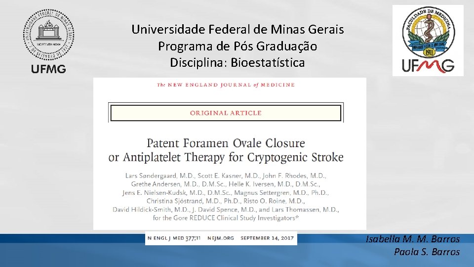 Universidade Federal de Minas Gerais Programa de Pós Graduação Disciplina: Bioestatística Isabella M. M. Universidade Federal de Minas Gerais Programa de Pós Graduação Disciplina: Bioestatística Isabella M. M.