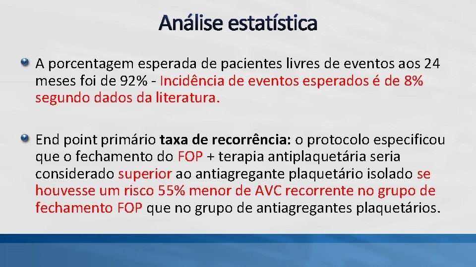 Análise estatística A porcentagem esperada de pacientes livres de eventos aos 24 meses foi Análise estatística A porcentagem esperada de pacientes livres de eventos aos 24 meses foi