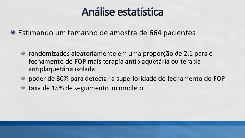 Análise estatística Estimando um tamanho de amostra de 664 pacientes randomizados aleatoriamente em uma Análise estatística Estimando um tamanho de amostra de 664 pacientes randomizados aleatoriamente em uma