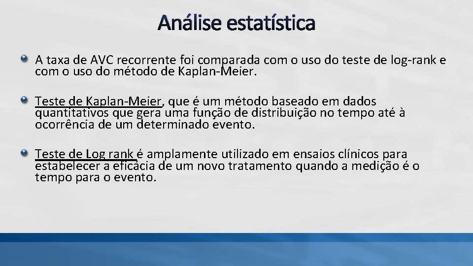 Análise estatística A taxa de AVC recorrente foi comparada com o uso do teste Análise estatística A taxa de AVC recorrente foi comparada com o uso do teste