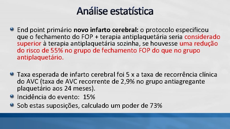 Análise estatística End point primário novo infarto cerebral: o protocolo especificou que o fechamento Análise estatística End point primário novo infarto cerebral: o protocolo especificou que o fechamento