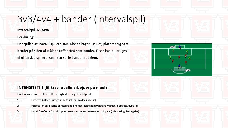 3 v 3/4 v 4 + bander (intervalspil) Intervalspil 3 v 3/4 v 4