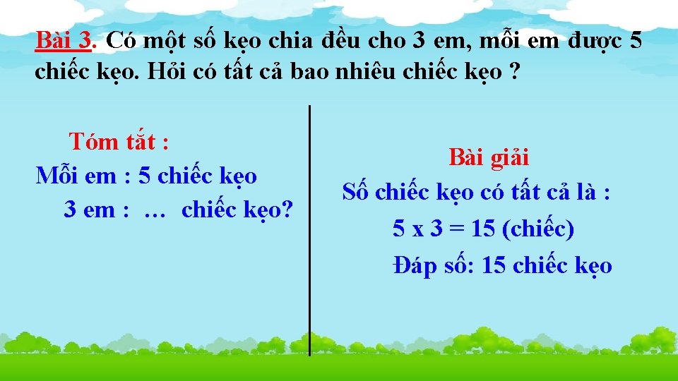 Bài 3. Có một số kẹo chia đều cho 3 em, mỗi em được