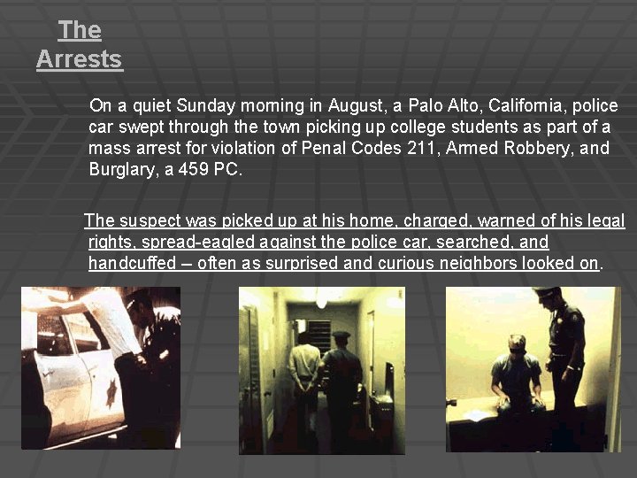 The Arrests On a quiet Sunday morning in August, a Palo Alto, California, police