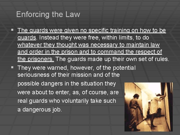 Enforcing the Law § The guards were given no specific training on how to