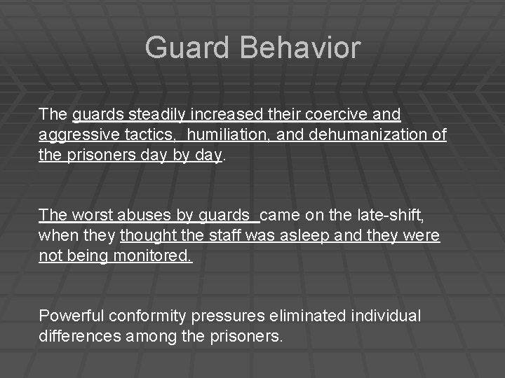 Guard Behavior The guards steadily increased their coercive and aggressive tactics, humiliation, and dehumanization Guard Behavior The guards steadily increased their coercive and aggressive tactics, humiliation, and dehumanization
