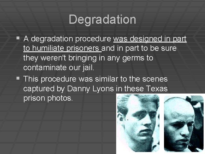Degradation § A degradation procedure was designed in part to humiliate prisoners and in Degradation § A degradation procedure was designed in part to humiliate prisoners and in