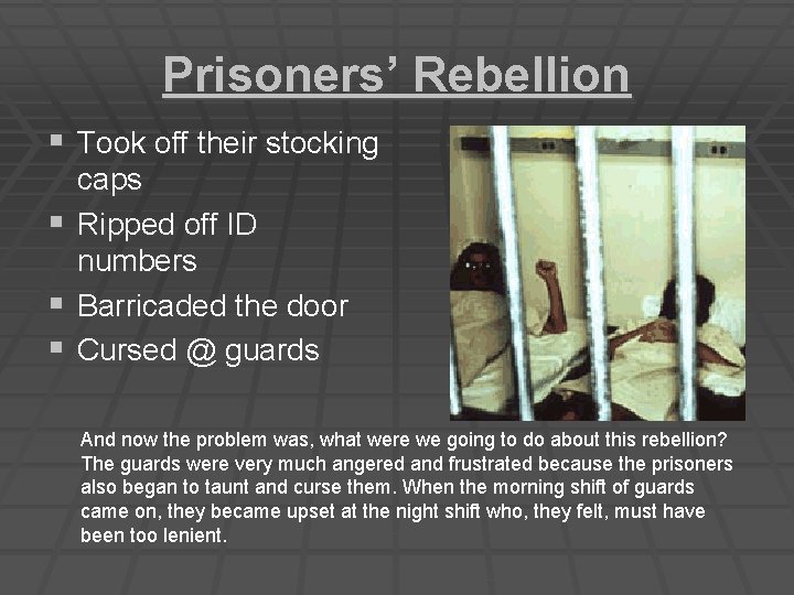 Prisoners’ Rebellion § Took off their stocking § § § caps Ripped off ID