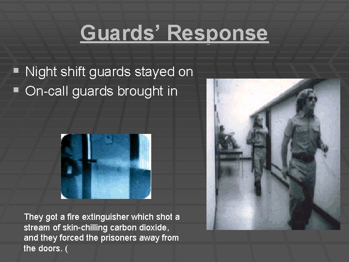 Guards’ Response § Night shift guards stayed on § On-call guards brought in They