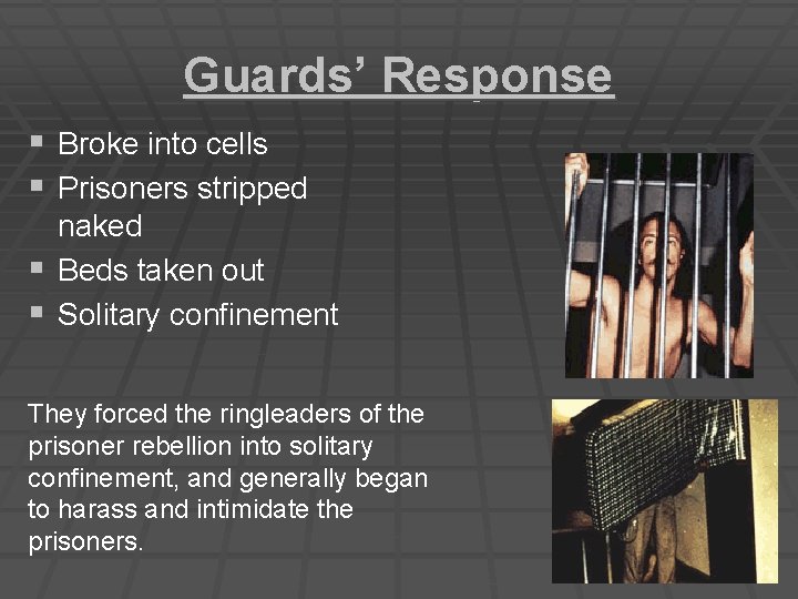 Guards’ Response § Broke into cells § Prisoners stripped naked § Beds taken out