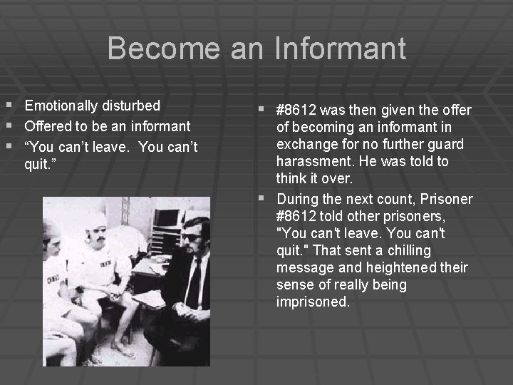 Become an Informant § § § Emotionally disturbed Offered to be an informant “You