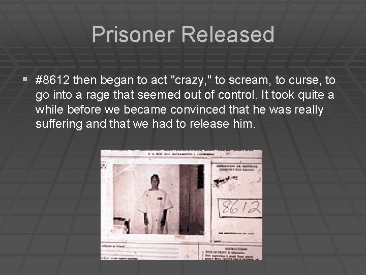Prisoner Released § #8612 then began to act "crazy, " to scream, to curse,