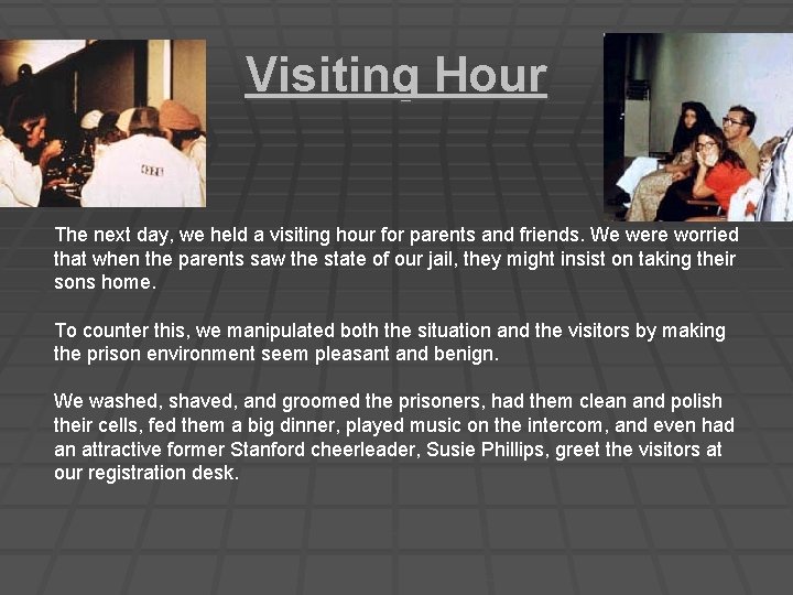 Visiting Hour The next day, we held a visiting hour for parents and friends. Visiting Hour The next day, we held a visiting hour for parents and friends.