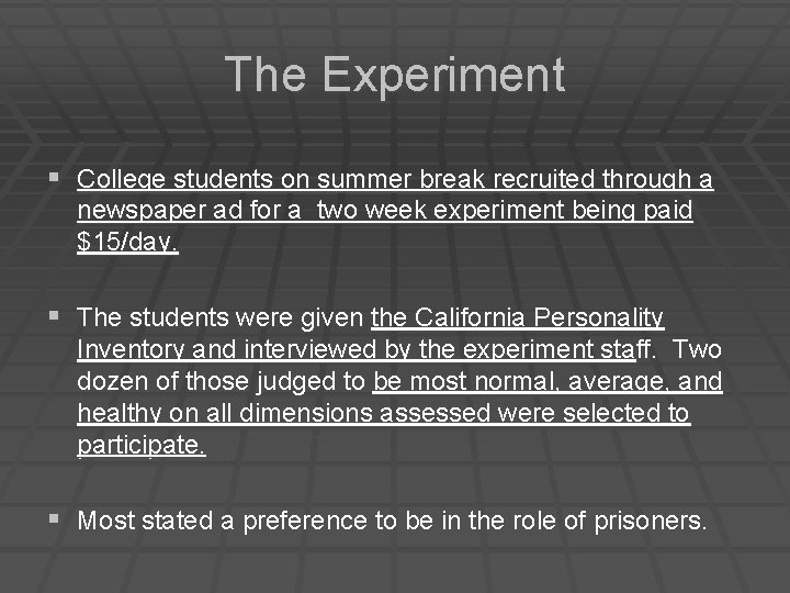 The Experiment § College students on summer break recruited through a newspaper ad for The Experiment § College students on summer break recruited through a newspaper ad for