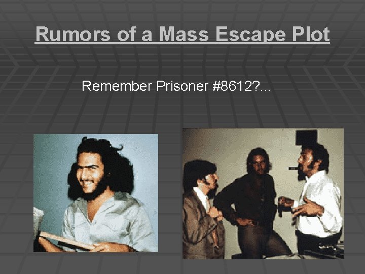 Rumors of a Mass Escape Plot Remember Prisoner #8612? . . . 