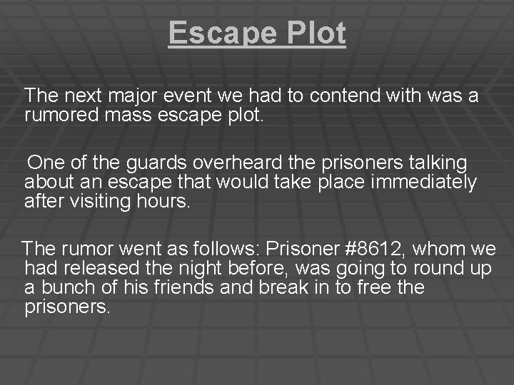 Escape Plot The next major event we had to contend with was a rumored
