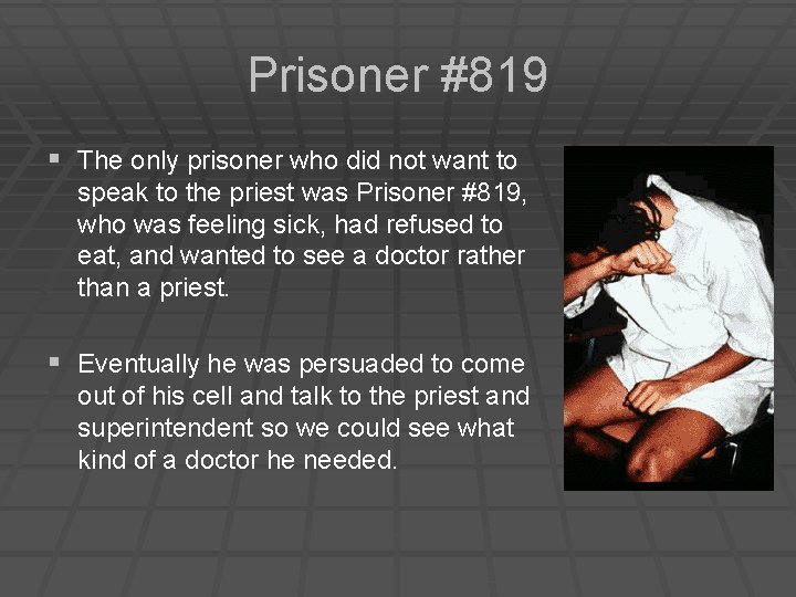 Prisoner #819 § The only prisoner who did not want to speak to the