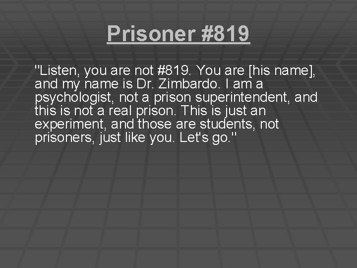 Prisoner #819 "Listen, you are not #819. You are [his name], and my name