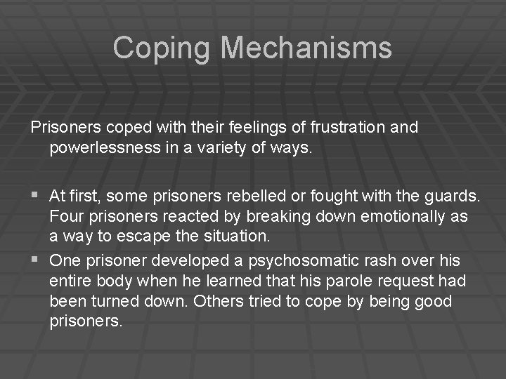 Coping Mechanisms Prisoners coped with their feelings of frustration and powerlessness in a variety