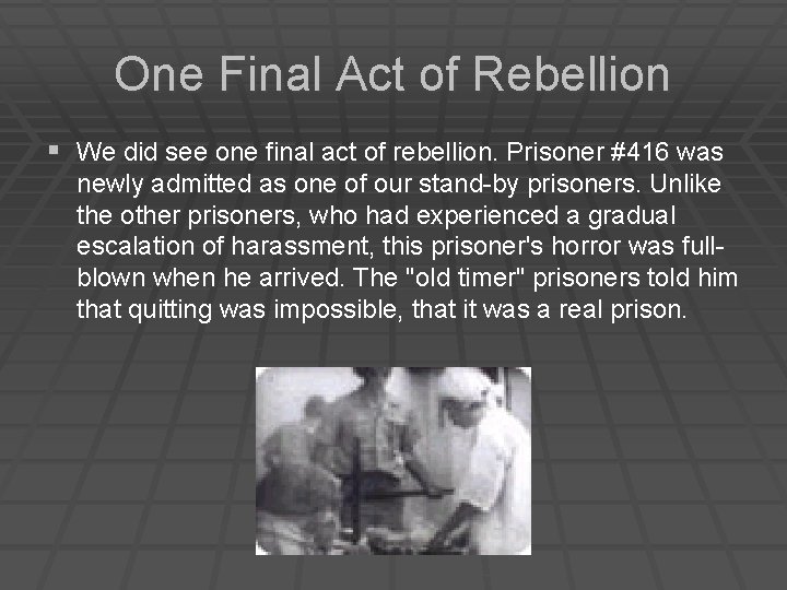 One Final Act of Rebellion § We did see one final act of rebellion.