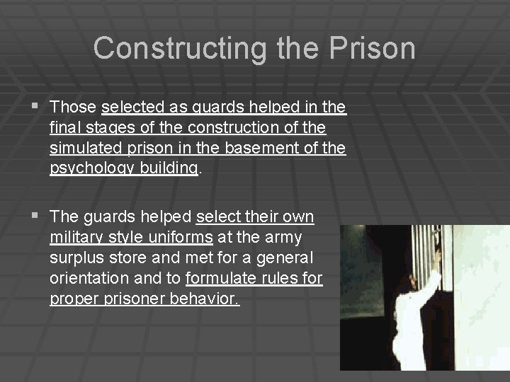 Constructing the Prison § Those selected as guards helped in the final stages of