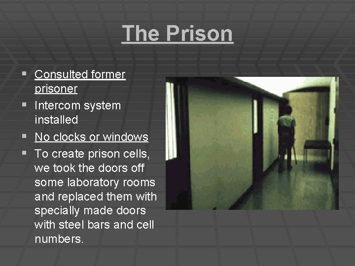 The Prison § Consulted former prisoner § Intercom system installed § No clocks or