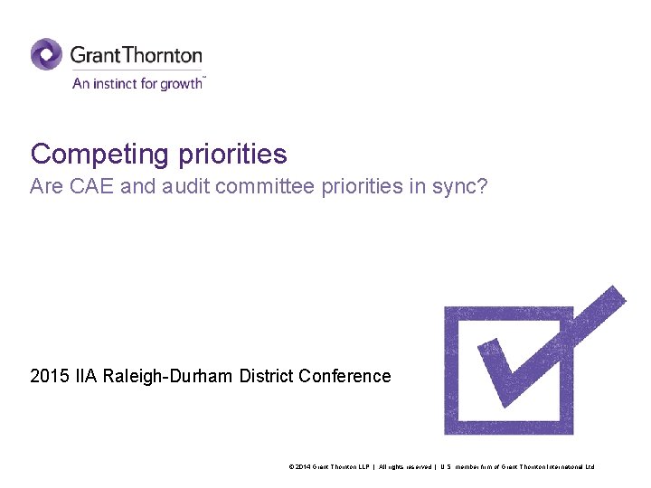 Competing priorities Are CAE and audit committee priorities in sync? 2015 IIA Raleigh-Durham District Competing priorities Are CAE and audit committee priorities in sync? 2015 IIA Raleigh-Durham District