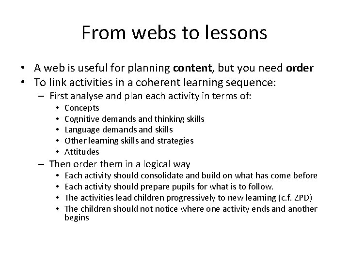 From webs to lessons • A web is useful for planning content, but you