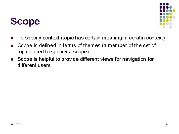 Scope l l l To specify context (topic has certain meaning in ceratin context)