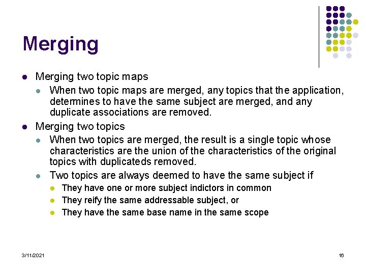 Merging l l Merging two topic maps l When two topic maps are merged,