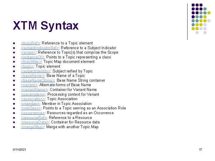 XTM Syntax l l l l l <topic. Ref>: Reference to a Topic element