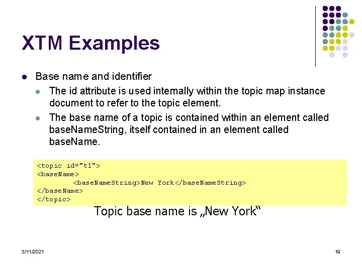 XTM Examples l Base name and identifier l The id attribute is used internally